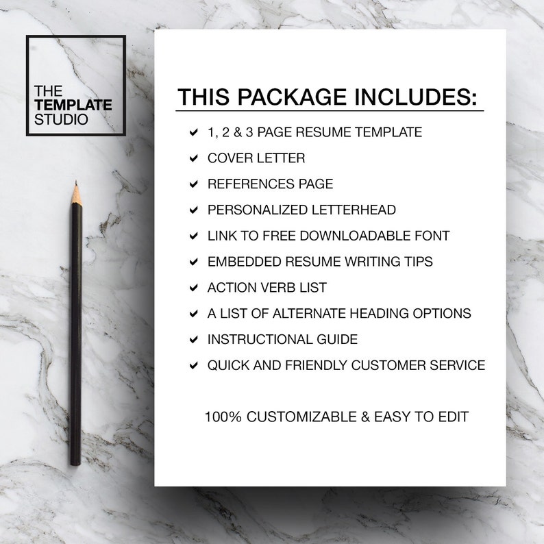May include: A white sheet of paper with black text that reads "THIS PACKAGE INCLUDES:" followed by a list of items included in a resume package. The items include a 1, 2, and 3 page resume template, cover letter, references page, personalized letterhead, link to free downloadable font, embedded resume writing tips, action verb list, a list of alternate heading options, instructional guide, quick and friendly customer service, and 100% customizable & easy to edit.