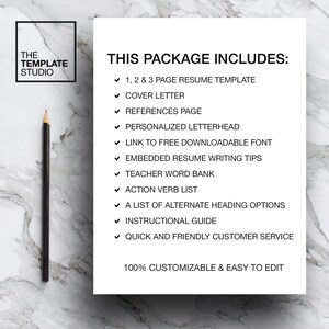 May include: A white sheet of paper with black text that reads "THIS PACKAGE INCLUDES:" followed by a list of items included in a resume package. The items include a resume template, cover letter, references page, personalized letterhead, link to a free downloadable font, embedded resume writing tips, teacher word bank, action verb list, a list of alternate heading options, instructional guide, quick and friendly customer service, and 100% customizable and easy to edit.