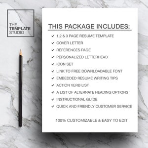 May include: A white document with the text "THIS PACKAGE INCLUDES:" and a list of items included in a resume package. The items include a 1, 2, and 3 page resume template, cover letter, references page, personalized letterhead, icon set, link to free downloadable font, embedded resume writing tips, action verb list, a list of alternate heading options, instructional guide, quick and friendly customer service, and 100% customizable and easy to edit.