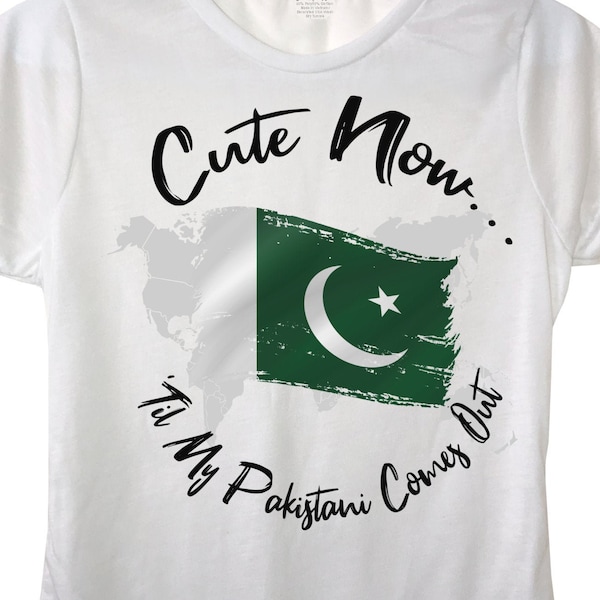 Ladies World Pakistan T-shirt "Cute Now... 'Til My Pakistani Comes Out" Womens White Crew Neck Short Sleeve Shirt Top S-XXL Islamabad