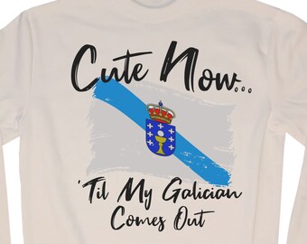 Ladies Galicia Flag Sweatshirt "Cute Now... 'Til My Galician Comes Out" Womens White Crew Neck Long Sleeve S-XXL Spain