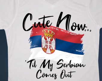 Ladies Serbia V-neck T-shirt "Cute Now... 'Til My Serbian Comes Out" Womens White Short Sleeve Shirt Top S-XXL Belgrade