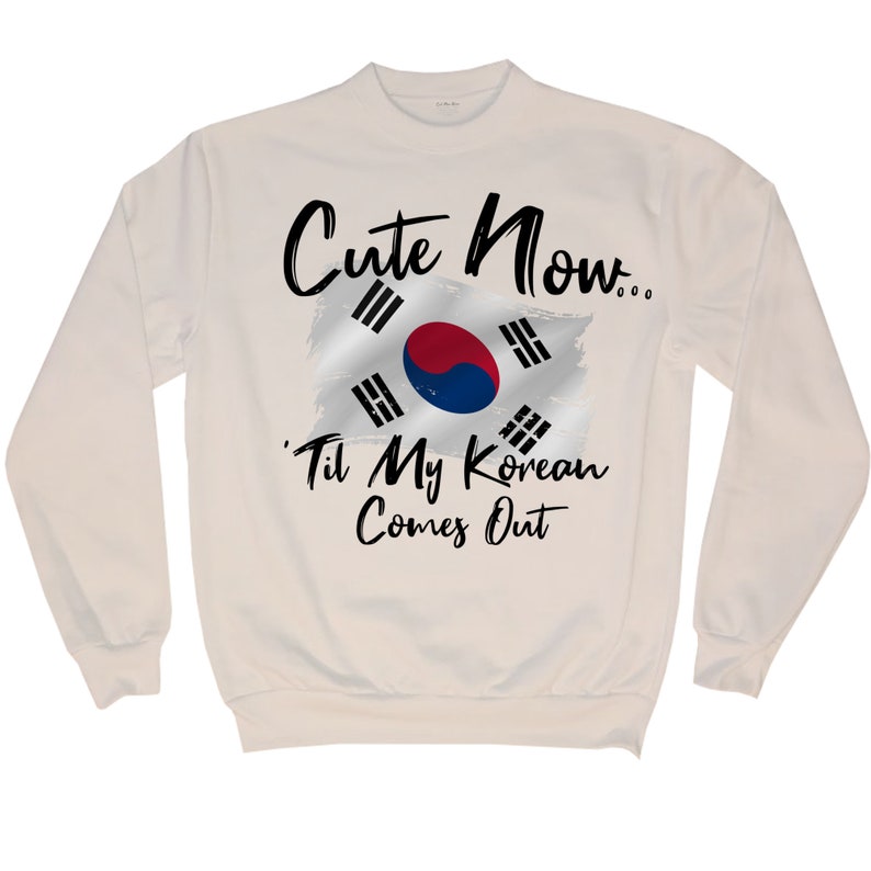 /'Til My Korean Comes Out Womens White Crew Neck Long Sleeve S-XXL Seoul Ladies South Korea Flag Sweatshirt Cute Now..