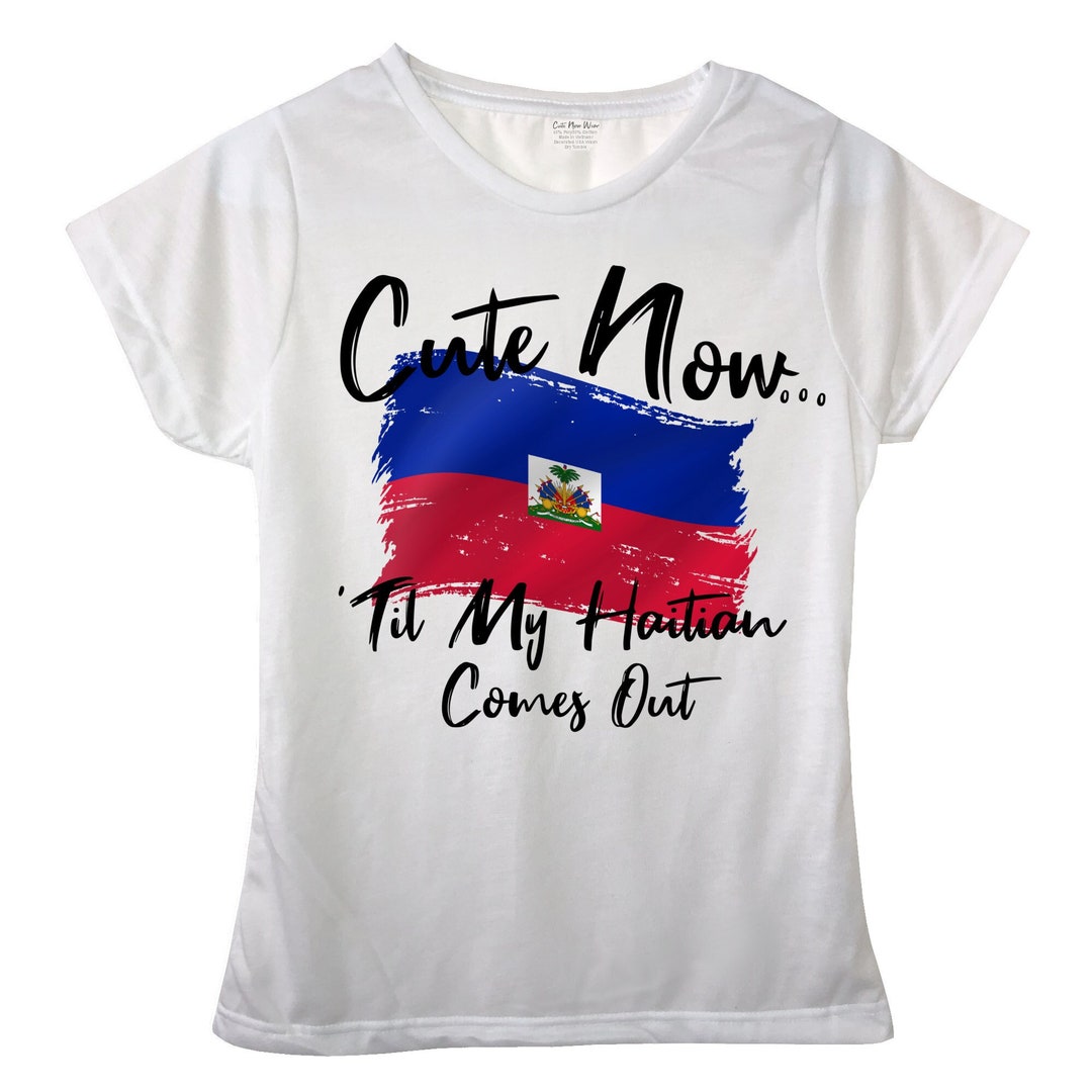 Ladies Haiti Flag Tshirt cute Now... 'til My Haitian Comes Out Womens