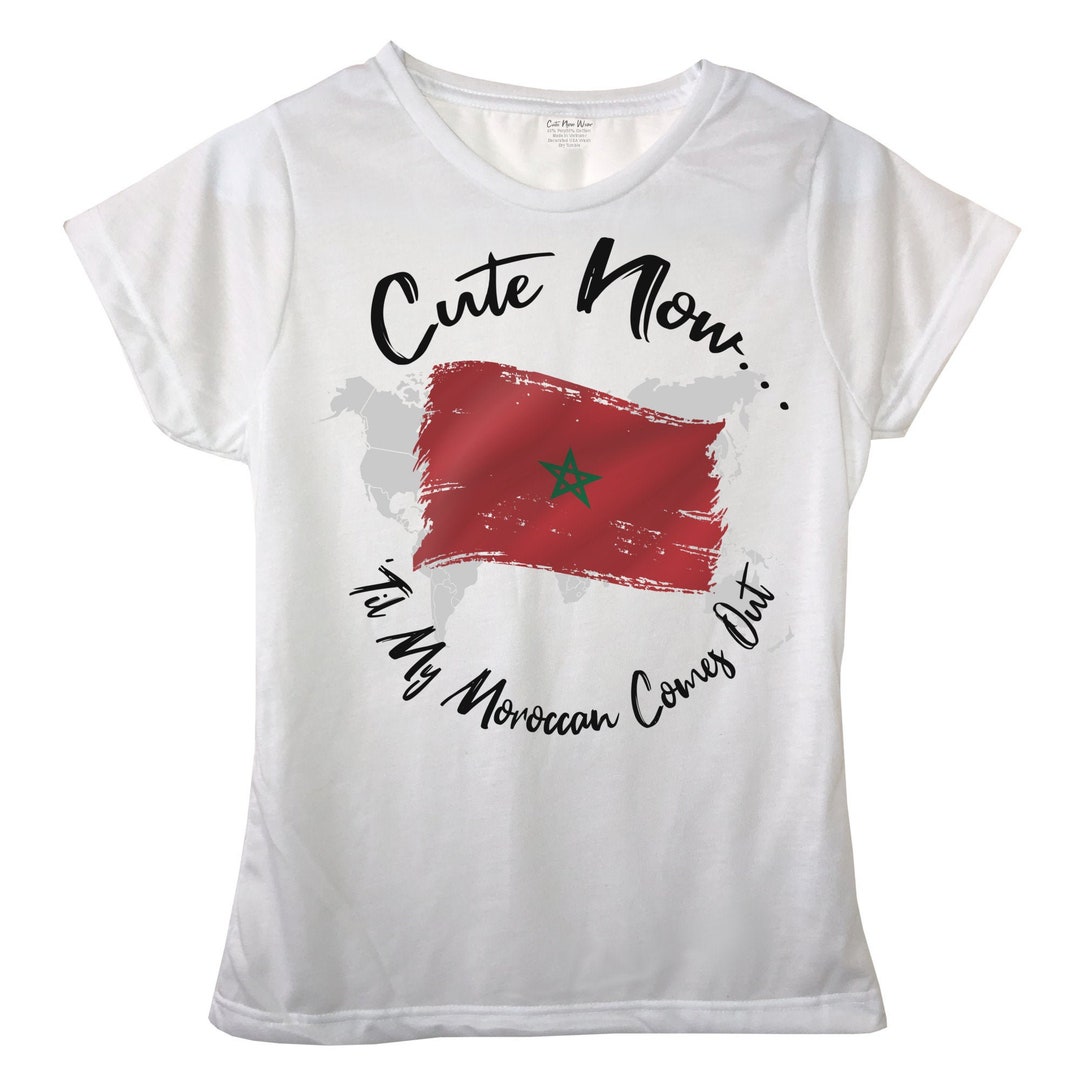Ladies World Morocco T-shirt cute Now... 'til My Moroccan Comes Out ...