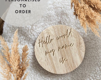 Baby Announcement Disc | New Baby | Baby Photoshoot | Newborn Baby | Engraved Baby Plaque | Social Media Photo Prop | Hello World My Name Is