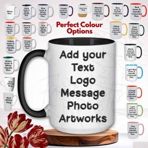 May include: A large white ceramic mug with a black handle and interior, featuring the black text Add your Text Logo Message Photo Artworks. The image displays a variety of 15oz mug colour options with different coloured handles and interiors.