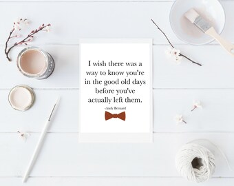 I wish there was a way to know you were in the good old days