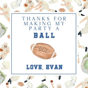 May include: A white thank you card with blue text that reads "Thanks for making my party a ball. Love, Evan". The card features a watercolor illustration of a brown football.