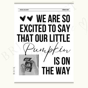 May include: Black and white announcement card with the text "We are so excited to say that our little Pumpkin is on the way."  Two black hearts are above the text. A black and white ultrasound image is in the bottom left corner.