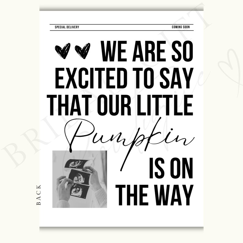 May include: Black and white announcement card with the text "We are so excited to say that our little Pumpkin is on the way."  Two black hearts are above the text. A black and white ultrasound image is in the bottom left corner.