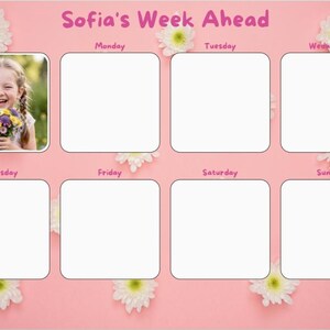 May include: Pink weekly planner with the text "Sofia's Week Ahead" and a photo of a smiling girl holding flowers. The planner has seven blank boxes for each day of the week, with white flowers scattered around the edges.
