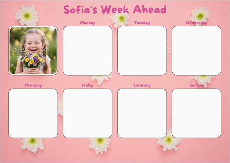 May include: Pink weekly planner with the text "Sofia's Week Ahead" and a photo of a smiling girl holding flowers. The planner has seven blank boxes for each day of the week, with white flowers scattered around the edges.