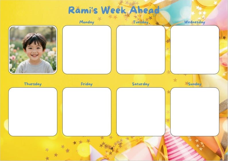 May include: A yellow weekly planner with the text "Rami's Week Ahead" and a photo of a smiling child. The planner has seven blank squares for each day of the week, with decorative confetti and party hats.