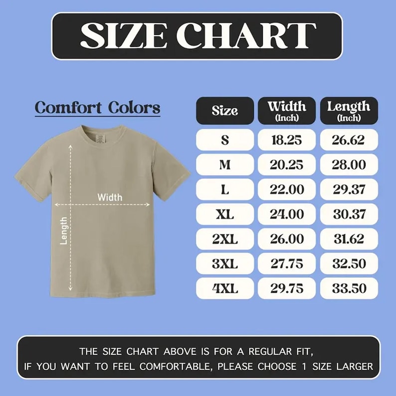 May include: A beige t-shirt size chart featuring a Comfort Colors graphic. The chart displays width and length measurements in inches for sizes S through 4XL. A diagram shows how to measure the shirt, and text advises choosing a larger size.