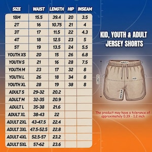 May include: A size chart for kid, youth, and adult jersey shorts featuring a table with columns for waist, length, hip, and inseam measurements in inches. An illustration of shorts shows where to measure, with a tolerance note of 0.39 to 1.2 inches.