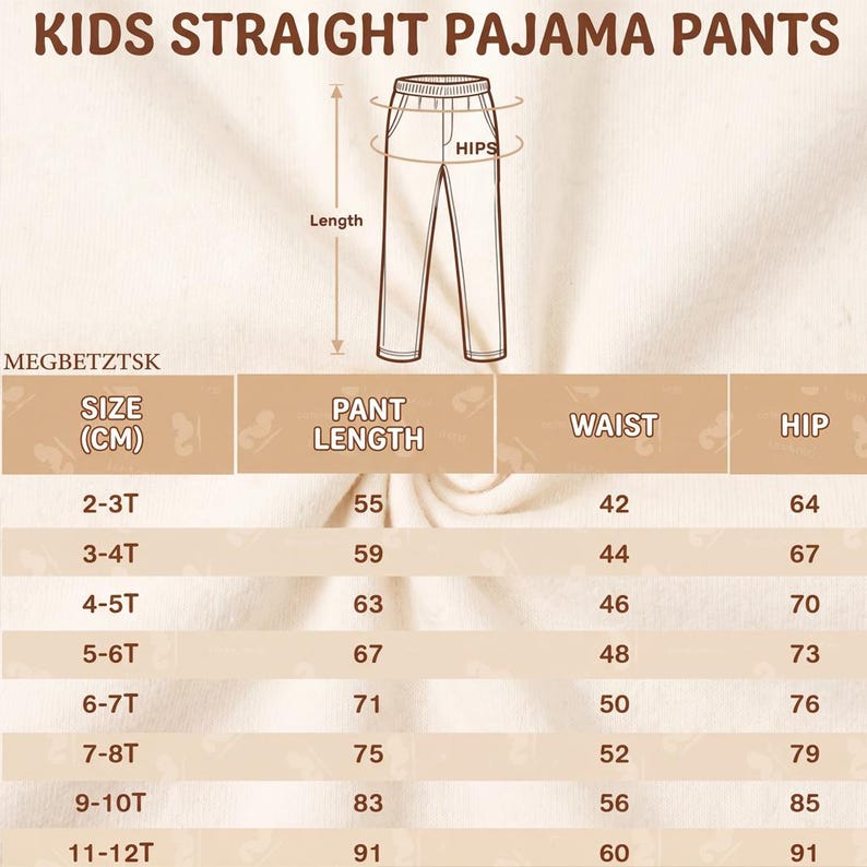 May include: A size chart for kids straight pajama pants with a brown and cream color scheme. The graphic displays a line drawing of pants with labels for length and hips, followed by a table listing sizes from 2-3T to 11-12T with measurements in cm.