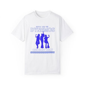 Donna and the DYNAMOS - Unisex Garment-Dyed T-shirt