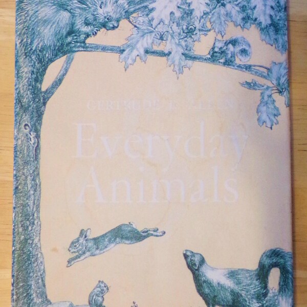 Everyday Animals by Gertrude E. Allen   *   1961 Hardcover with Jacket   *   Nature Book for Children Ages 4 - 7