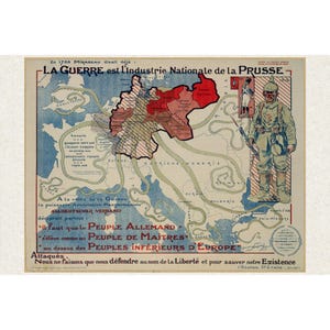 May include: A vintage French propaganda poster featuring a map of Europe with Prussia highlighted in red and hatched patterns. A soldier in a spiked helmet stands on the right. The text reads: LA GUERRE est l'industrie Nationale de la PRUSSE.