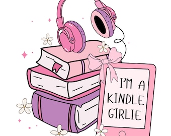 Ich bin ein Kindle Girl Png, Buchclub Png, Smut Bücher Png, würziges Buch Png, Buch Zitate Png, Buchliebhaber Png, Leser Png, Buch Mädchen Geschenk