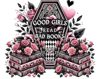 Good Girls Read Bad Books, Dark romance png, Smut books png, Spicy book png, Book quotes png, Book lover png, Reader png, Book girly gift