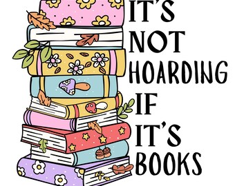 Es ist nicht hortend wenn es Bücher ist, Buchclub png, Smut Bücher png, Spicy Buch png, Buchzitat png, Buchliebhaber png, Leser png, Buchliebhaber png, Buchliebhaber png, Buchliebhaber png, Buchliebhaber png