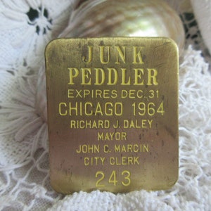 Official Junk Peddler brass ID pin, license, 1964,City of CHicago, Richard Daley, Mayor, expires Dec. 31, 1964, incredible rare find