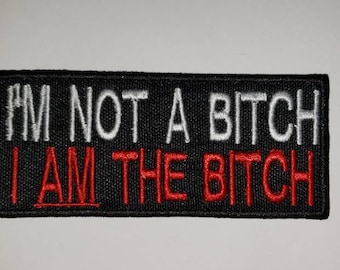 I'm not a bitch, I am the bitch patch, bitch patches, motorcycle patch, biker vest patch, embroidered patch, fun patches