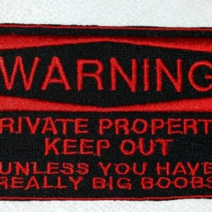 Property Patch Warning, Private Property, Unless You Have Big Boobs EMBROIDERED Patch ...