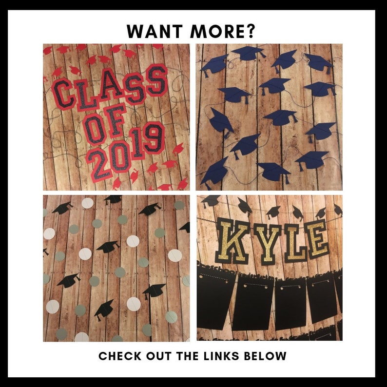 May include: A collage of graduation-themed decorations against a wood-grain background. The image includes banners, confetti, and the text "CLASS OF 2019" and "KYLE". The text "WANT MORE?" and "CHECK OUT THE LINKS BELOW" are also visible.