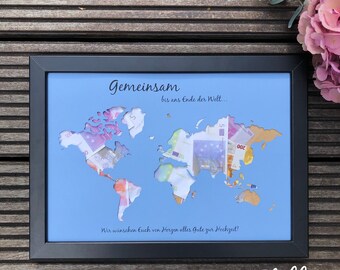 May include: A blue framed picture with a world map cutout. The map is filled with euro bills. The text "Gemeinsam bis ans Ende der Welt..." is at the top of the picture. The text "Wir wünschen Euch von Herzen alles Gute zur Hochzeit!" is at the bottom of the picture. The word "Still" is in the bottom right corner of the picture.