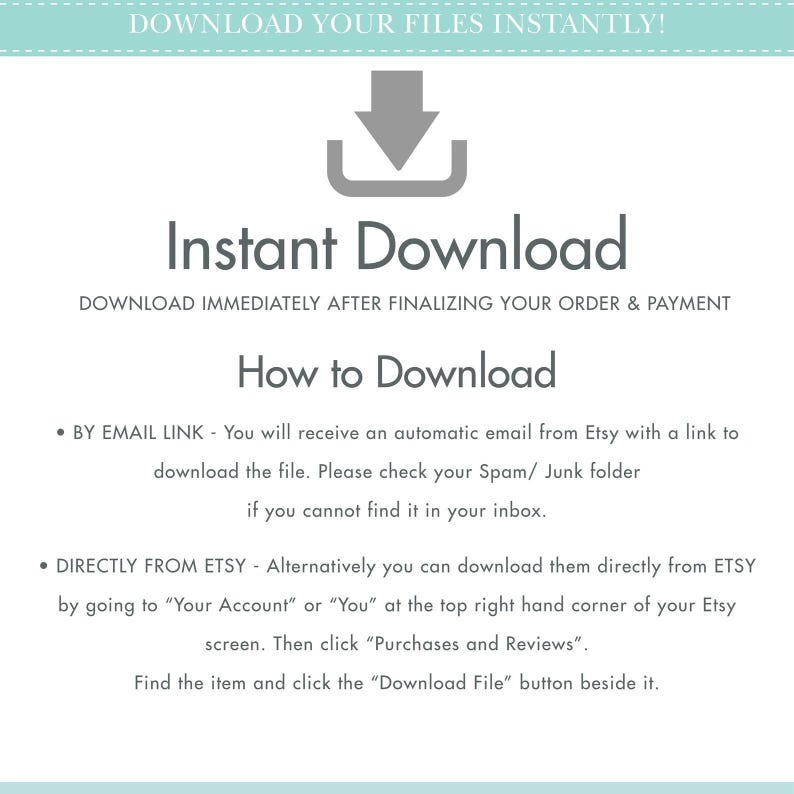 May include: White graphic with the text "Instant Download" and instructions on how to download files after purchase. Includes a download icon and text about email links and Etsy downloads.