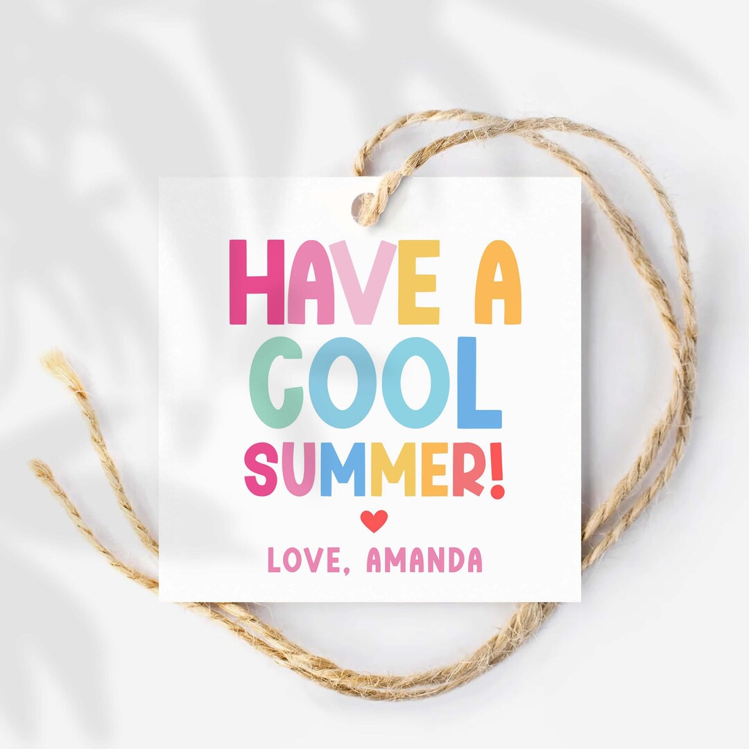 Last Day of School Tag Have a Cool Summer Gift Tags End of Year Teacher ...