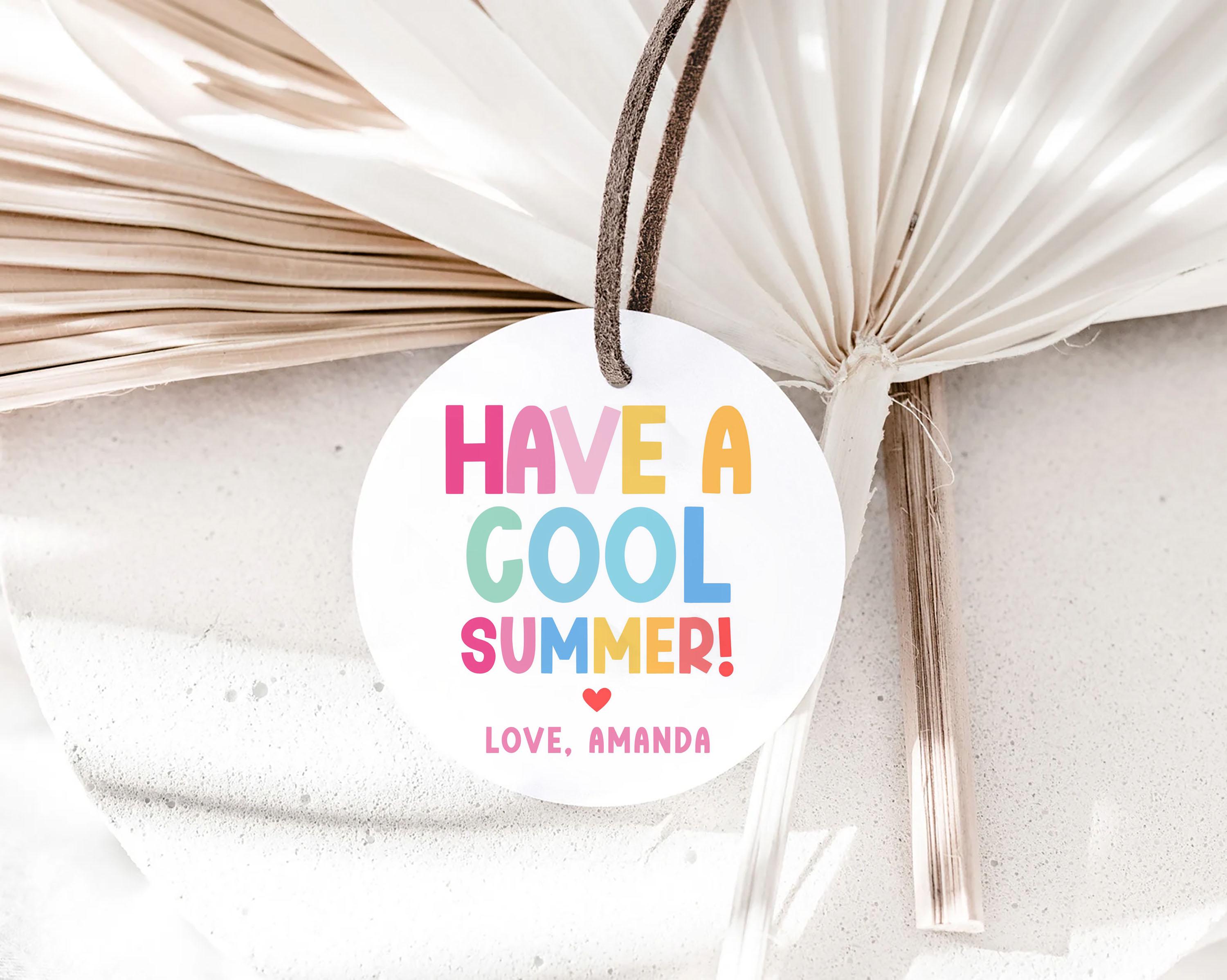 Last Day of School Tag Have a Cool Summer Gift Tags End of Year Teacher ...