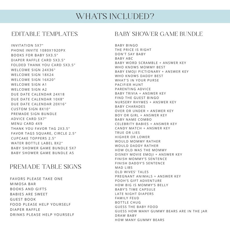 May include: A list of baby shower game bundles and editable templates, including invitations, welcome signs, and game cards. The text is in a clean, easy-to-read font, perfect for baby shower planning.