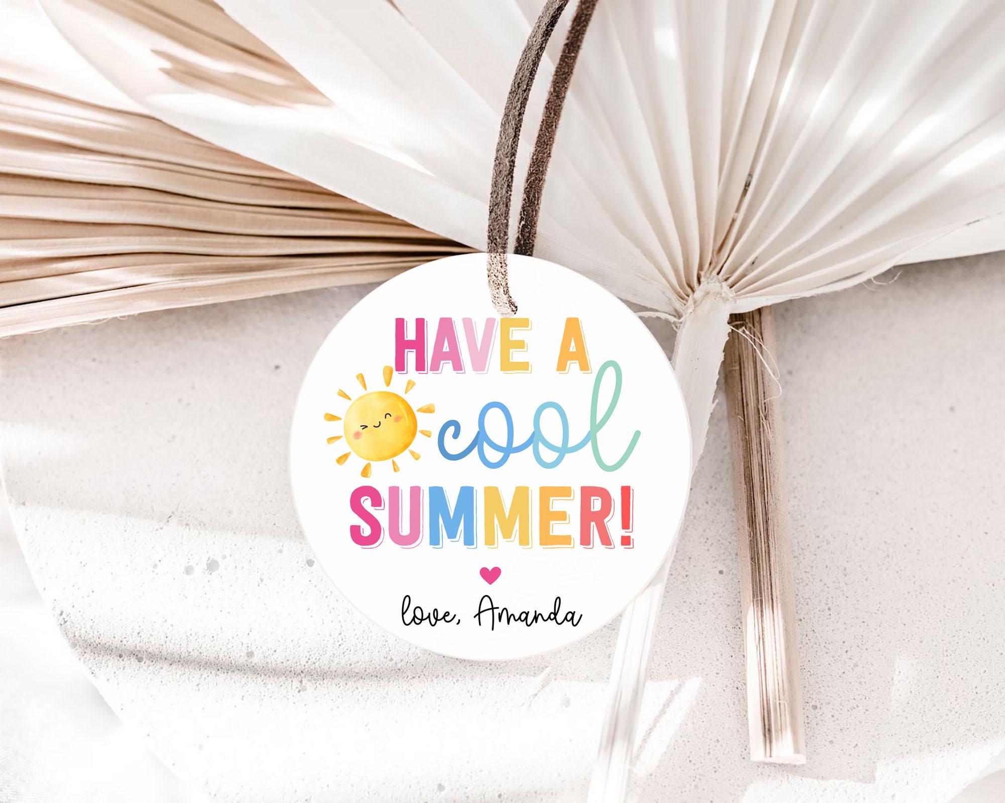 Last Day of School Tag Have a Cool Summer Gift Tags End of Year Teacher ...