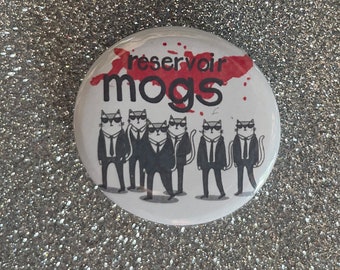 Reservoir Mogs -  32mm Button Badge