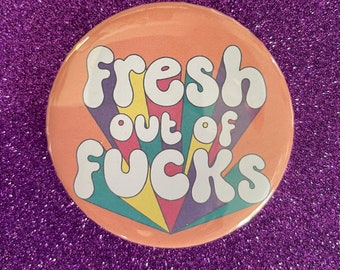 Fresh out of Fucks! 58mm button badge