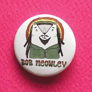 Bob Meowley 38mm Badge