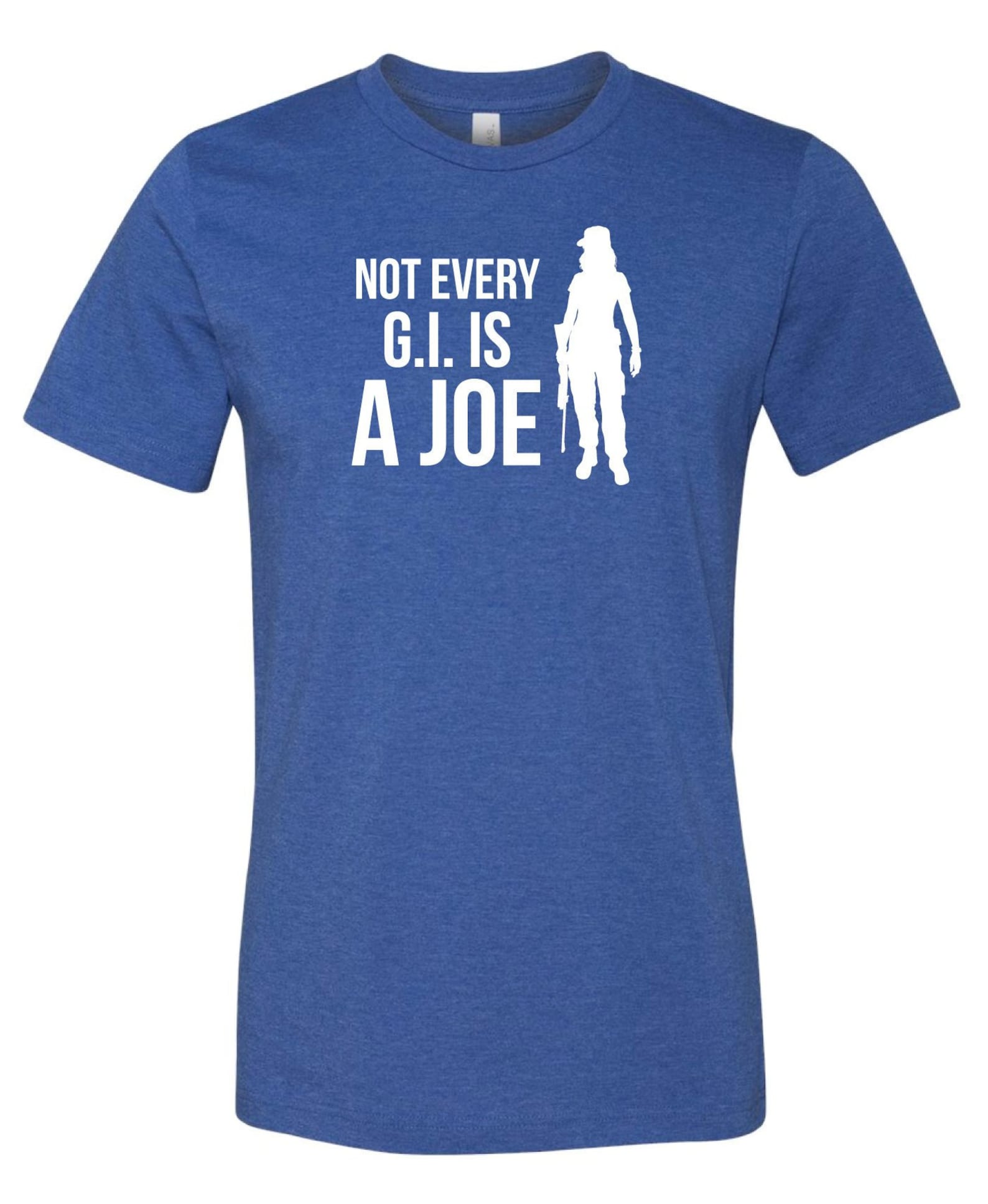 Blue graphic tee that says "not every G.I. is a Joe." in white lettering. With a silhouette of a female service member with a gun.