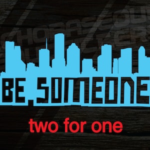 BE SOMEONE Houston Skyline I-45 Graffiti window decal sticker