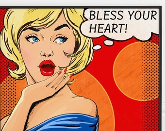 May include: A pop art style illustration of a woman with blonde hair and red lips. She is wearing a blue dress and has a surprised expression on her face. The text "Bless your heart!" is in a thought bubble above her head.