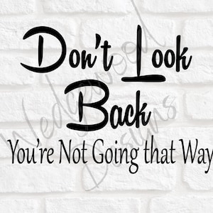 Don&#39;t Look Back You&#39;re Not Going That Way Digital Cut File | Don&#39;t Look Back Stencil Template | SVG for Cutting Machines | SVG for Cricut