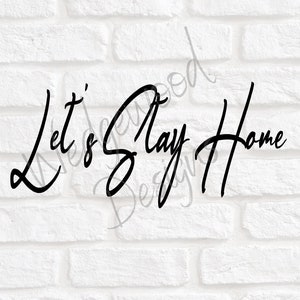 Let's Stay Home Digital Cut File | Let's Stay Home Stencil Template | Cozy Digital File | Romantic Cut File | SVG for Cricut | SVG Cut Out