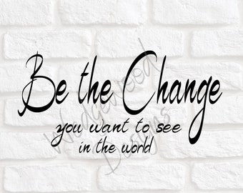 Be the Change Digital Cut File | Be the Change you want to See Stencil Template | Change the World Cut File | SVG for Cricut | SVG Cut Out