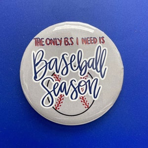 3&quot; Baseball Season BS Game Day Button Pin | The Only BS I Need is Baseball Season Button Pin | Funny Baseball Season Pin Back Button