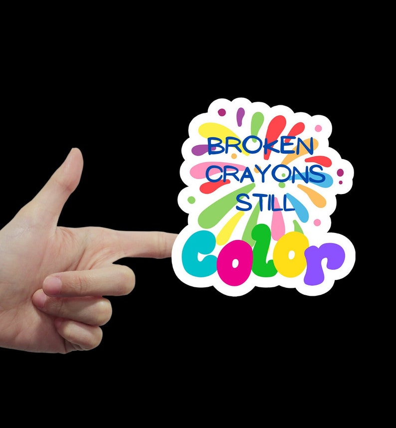 Laminated Vinyl Sticker Broken Crayons Still Color Self Love Sticker ...