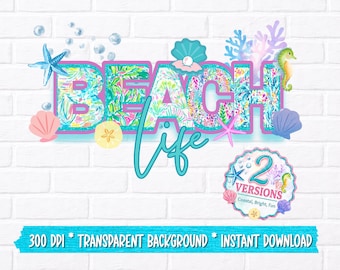 May include: A vibrant "Beach Life" design featuring floral patterns and marine elements such as starfish, seashells, and seahorses. The design includes the text "2 Versions" and "300 DPI * TRANSPARENT BACKGROUND * INSTANT DOWNLOAD" on a white brick background.