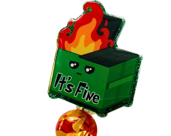 It’s Fine Dumpster Fire Glitter Badge Reel ID Holder with or without Beads